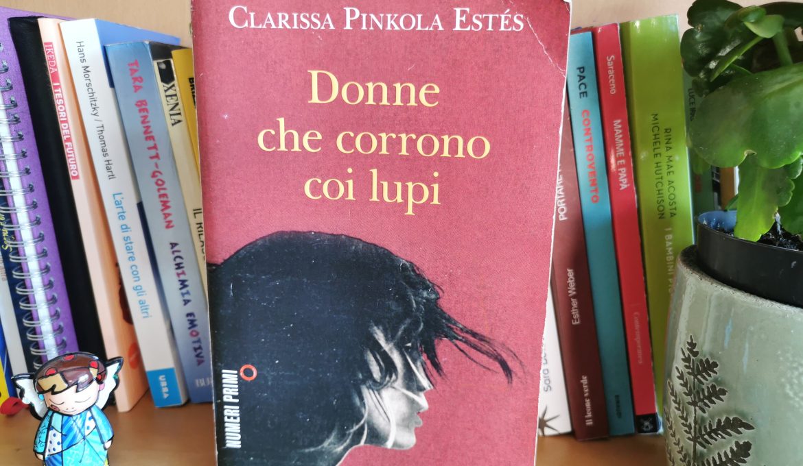 “Donne che corrono coi lupi”, un libro scritto per le donne che si credono fragili e si scoprono forti come lupi!